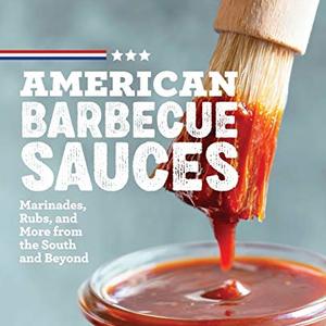 American Barbecue Sauces: Marinades, Rubs, And More