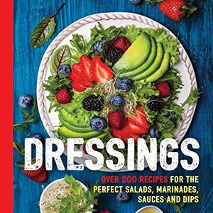 Make Perfect Salads, Marinades, Sauces, And Dips With This Comprehensive Cookbook
